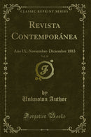 Revista Contemporánea, Vol. 18: Año IX; Noviembre-Diciembre 1883 (Classic Reprint)