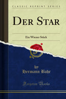 Der Star: Ein Wiener Stück (Classic Reprint)