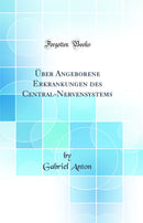 Über Angeborene Erkrankungen des Central-Nervensystems (Classic Reprint)