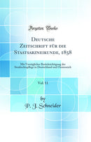 Deutsche Zeitschrift für die Staatsarzneikunde, 1858, Vol. 11: Mit Vorzüglicher Berücksichtigung der Strafrechtspflege in Deutschland und Oesterreich (Classic Reprint)
