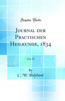 Journal der Practischen Heilkunde, 1834, Vol. 78 (Classic Reprint)