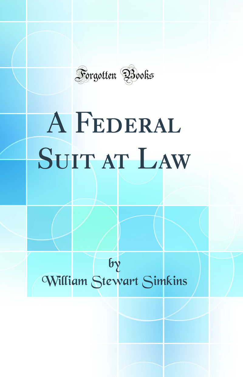 A Federal Suit at Law (Classic Reprint)