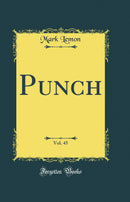Punch, Vol. 45 (Classic Reprint)