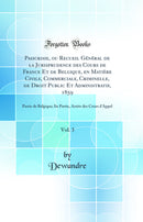 Pasicrisie, ou Recueil Général de la Jurisprudence des Cours de France Et de Belgique, en Matière Civile, Commerciale, Criminelle, de Droit Public Et Administratif, 1859, Vol. 3: Partie de Belgique; Iie Partie, Arrêts des Cours d'Appel