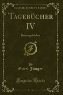 Tagebücher IV: Reisetagebücher (Classic Reprint)