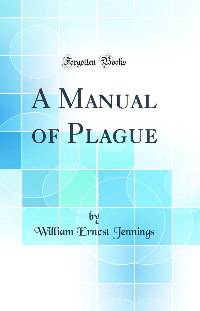 A Manual of Plague (Classic Reprint)