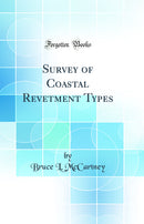 Survey of Coastal Revetment Types (Classic Reprint)
