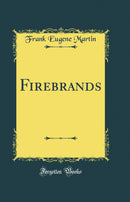 Firebrands (Classic Reprint)