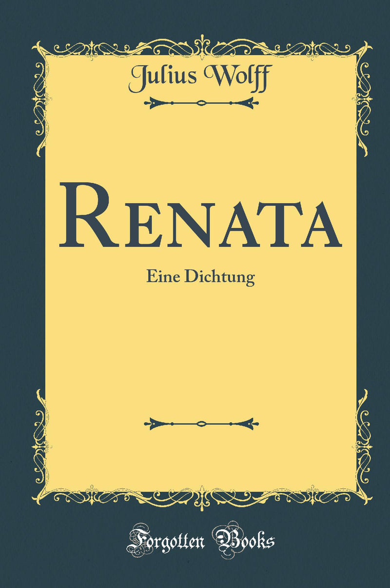 Renata: Eine Dichtung (Classic Reprint)