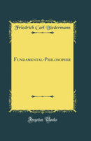 Fundamental-Philosophie (Classic Reprint)