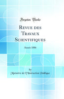 Revue des Travaux Scientifiques: Année 1886 (Classic Reprint)
