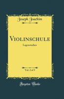 Violinschule, Vol. 2 of 3: Lagenstudien (Classic Reprint)