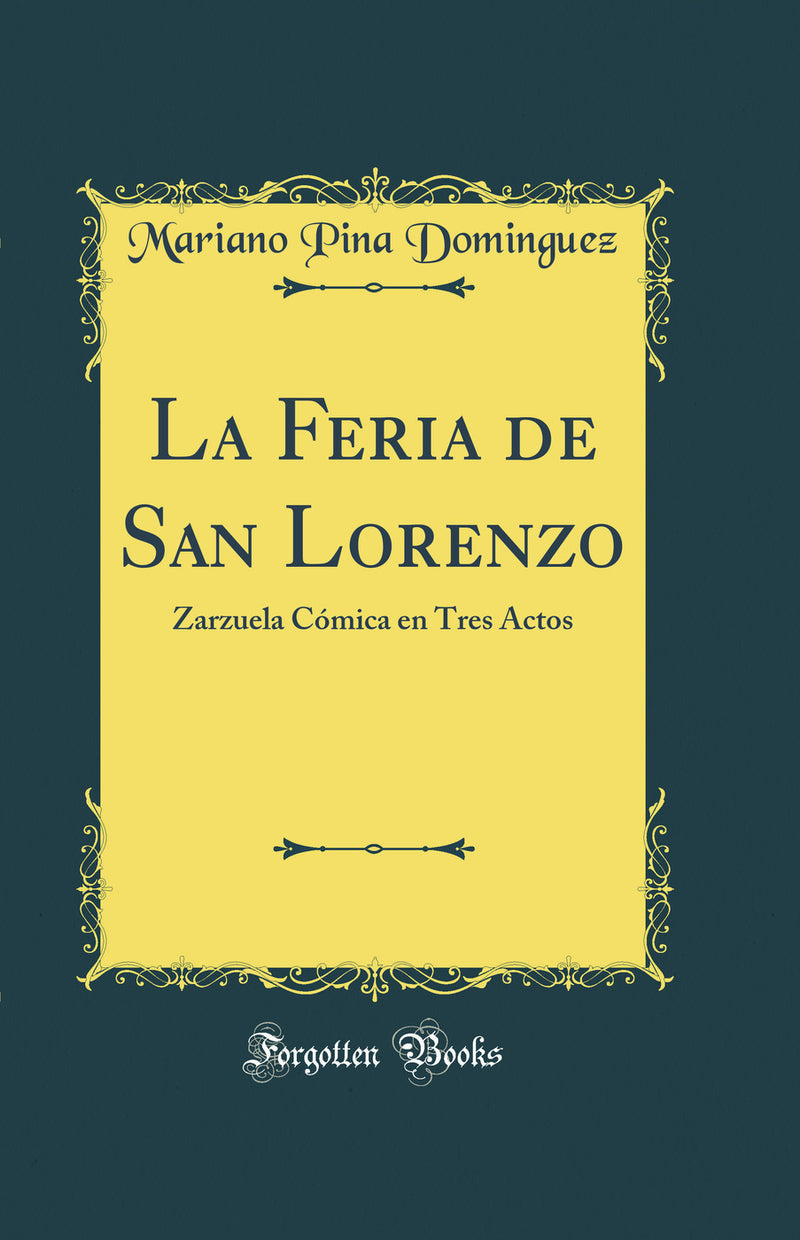 La Feria de San Lorenzo: Zarzuela Cómica en Tres Actos (Classic Reprint)