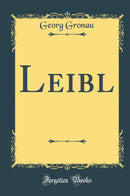 Leibl (Classic Reprint)