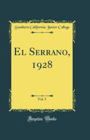El Serrano, 1928, Vol. 5 (Classic Reprint)