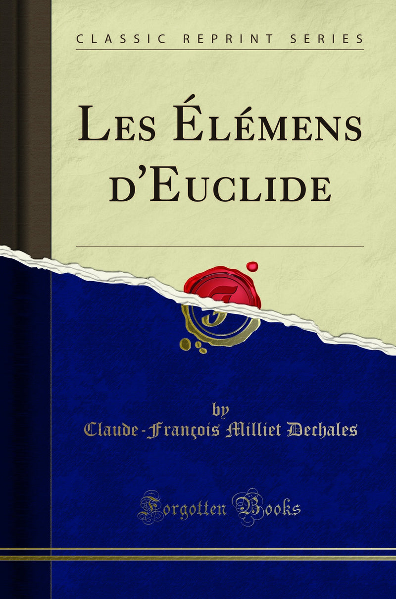 Les Élémens d''Euclide (Classic Reprint)