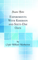Experiments With Kherson and Sixty-Day Oats (Classic Reprint)