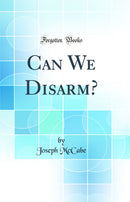 Can We Disarm? (Classic Reprint)