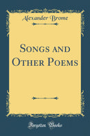 Songs and Other Poems (Classic Reprint)