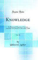 Knowledge, Vol. 23: An Illustrated Magazine of Science Literature Art; January to December, 1900 (Classic Reprint)