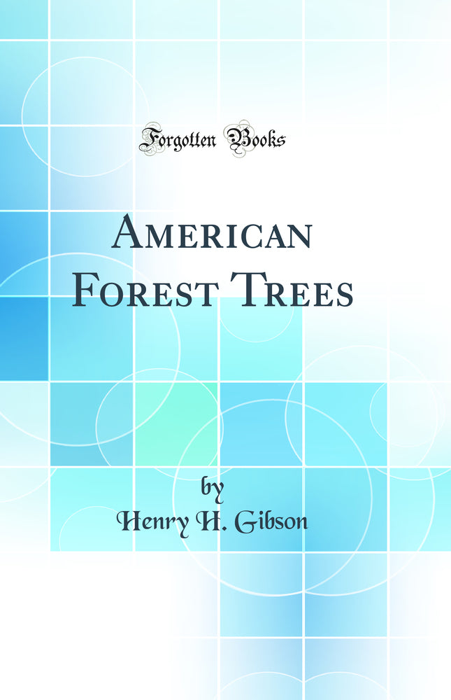 American Forest Trees (Classic Reprint)