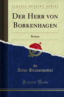 Der Herr von Borkenhagen: Roman (Classic Reprint)