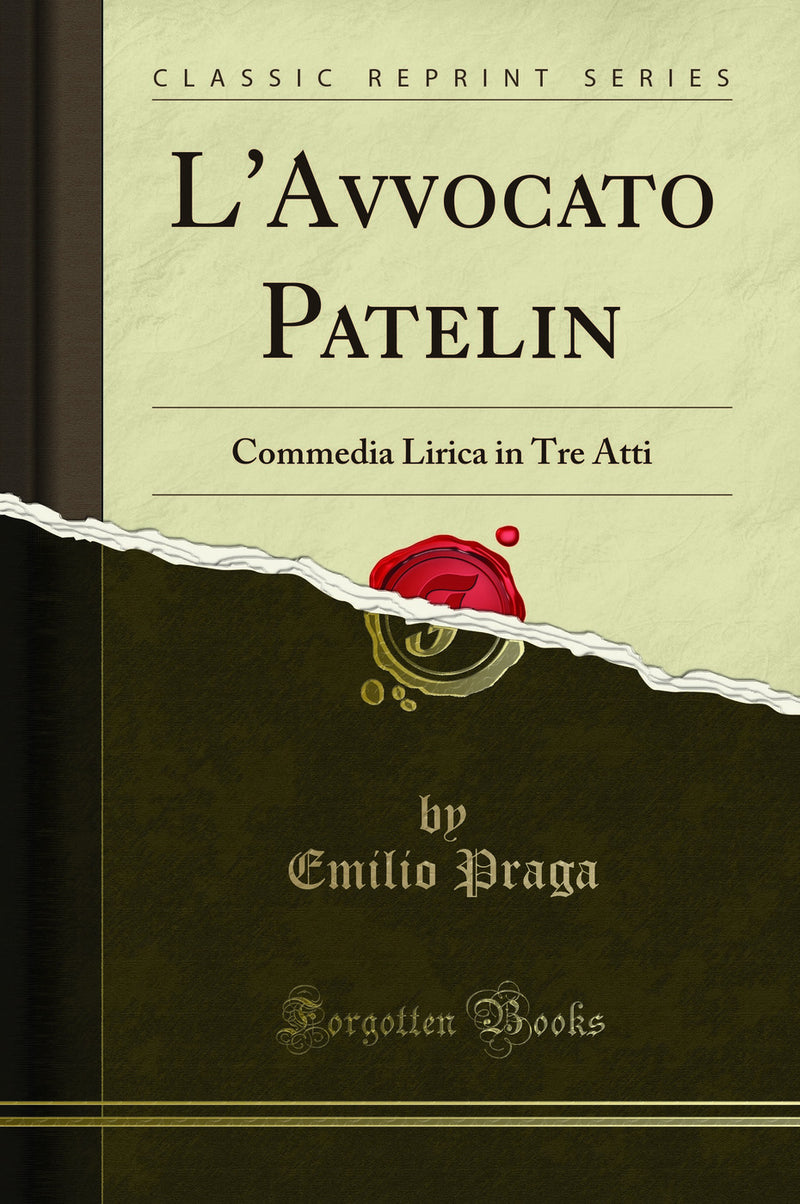 L''Avvocato Patelin: Commedia Lirica in Tre Atti (Classic Reprint)