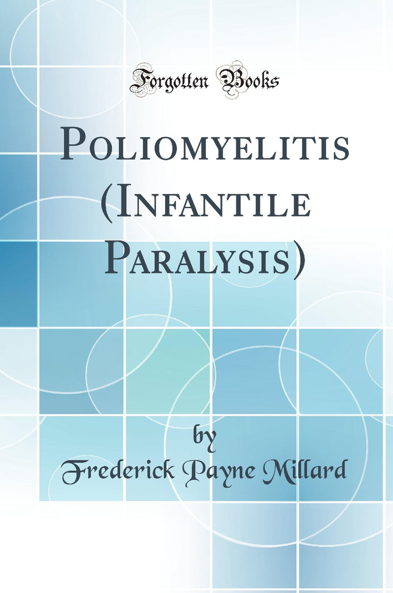Poliomyelitis (Infantile Paralysis) (Classic Reprint)