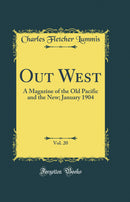 Out West, Vol. 20: A Magazine of the Old Pacific and the New; January 1904 (Classic Reprint)