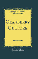 Cranberry Culture (Classic Reprint)