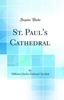 St. Paul's Cathedral (Classic Reprint)
