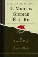 IL Miglior Giudice È IL Re (Classic Reprint)