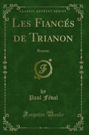 Les Fiancés de Trianon: Roman (Classic Reprint)