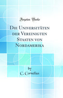 Die Universitäten der Vereinigten Staaten von Nordamerika (Classic Reprint)