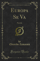 Europa Se Va: Novela (Classic Reprint)