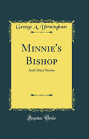 Minnie's Bishop: And Other Stories (Classic Reprint)