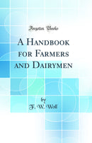 A Handbook for Farmers and Dairymen (Classic Reprint)
