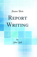 Report Writing (Classic Reprint)