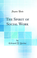 The Spirit of Social Work (Classic Reprint)