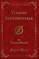 Viaggio Sentimentale (Classic Reprint)