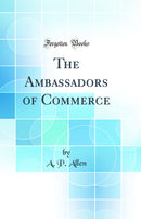 The Ambassadors of Commerce (Classic Reprint)