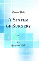 A System of Surgery, Vol. 4 (Classic Reprint)