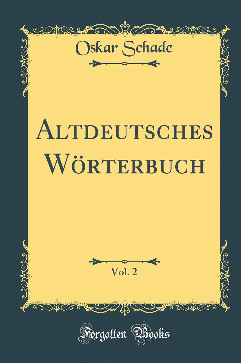 Altdeutsches Wörterbuch, Vol. 2 (Classic Reprint)