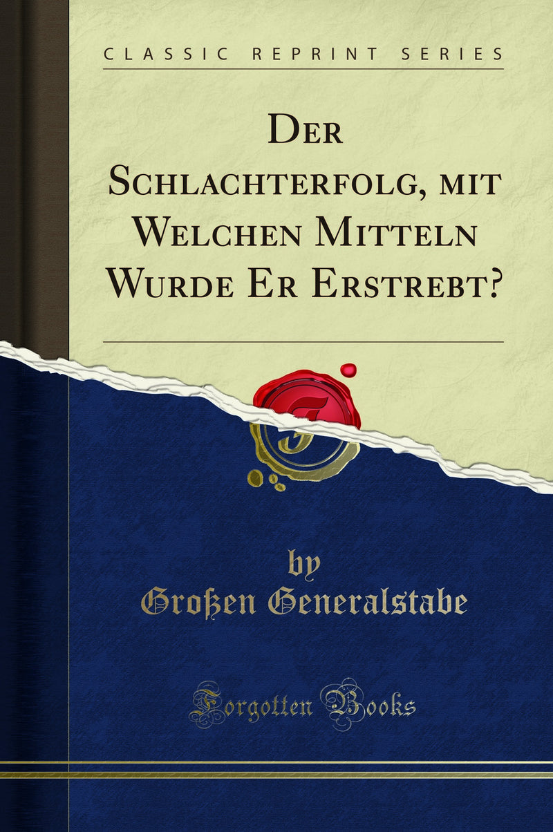 Der Schlachterfolg, mit Welchen Mitteln Wurde Er Erstrebt? (Classic Reprint)
