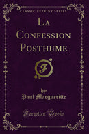La Confession Posthume (Classic Reprint)