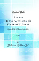 Revista Ibero-Americana de Ciencias Médicas, Vol. 5: Nums. IX Y X, Marzo, Junio, 1901 (Classic Reprint)