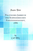 Politisches Jahrbuch der Schweizerischen Eidgenossenschaft, 1886 (Classic Reprint)