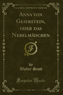 Anna von Geierstein, oder das Nebelmädchen, Vol. 4 (Classic Reprint)