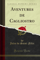 Aventures de Cagliostro (Classic Reprint)