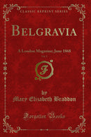 Belgravia, Vol. 5: A London Magazine; June 1868 (Classic Reprint)